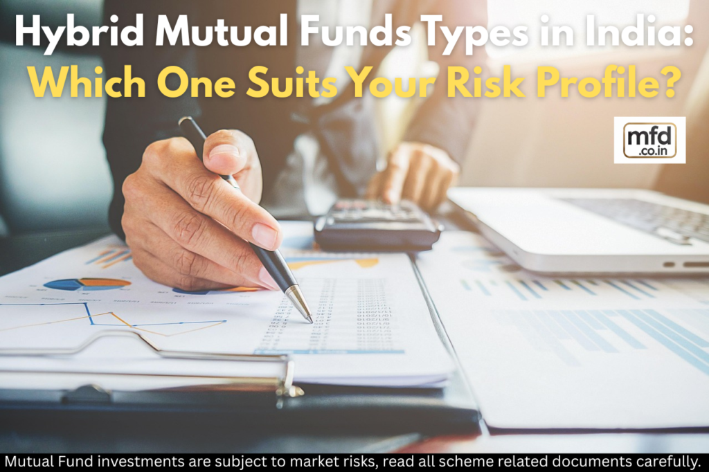 Hybrid Mutual Funds Benefits and Risks for Indian Investors